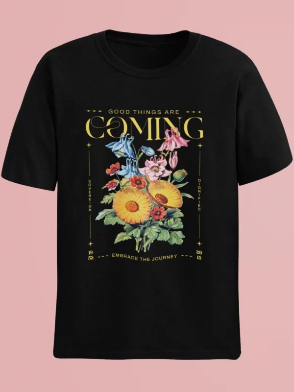 Good Things Are Coming T-Shirt